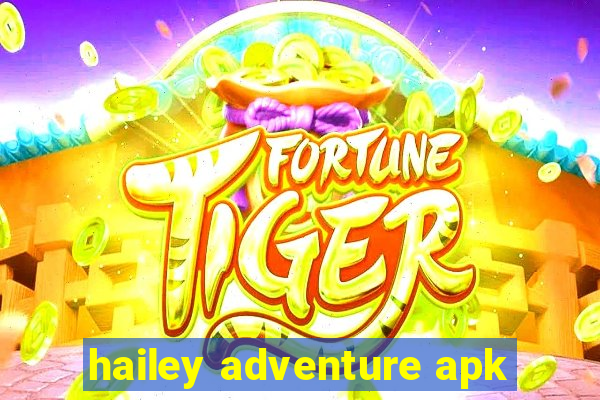 hailey adventure apk